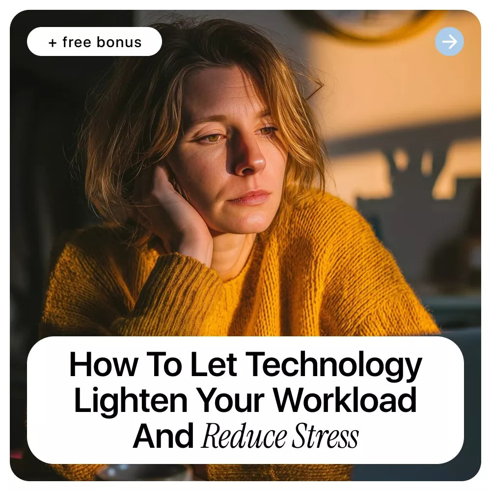 How to Let Technology Lighten Your Workload and Reduce Stress | Productivity, Automation & Mental Clarity